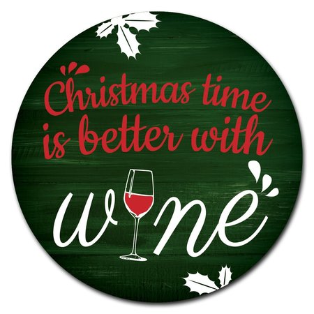 SIGNMISSION Christmas Time Is Better With Wine Circle Corrugated Plastic Sign C-8-CIR-Christmas time is better with wi